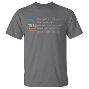 Abortion Pro Roe 1973 T Shirt Can Make Their Own Decisions About Their Bodies TS09 Charcoal Print Your Wear