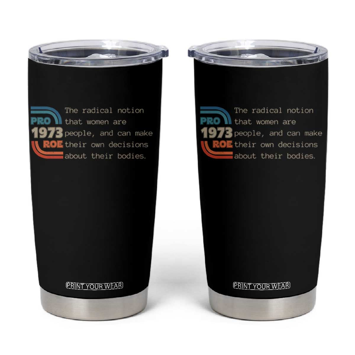 Abortion Pro Roe 1973 Tumbler Cup Can Make Their Own Decisions About Their Bodies TS09 Black Print Your Wear