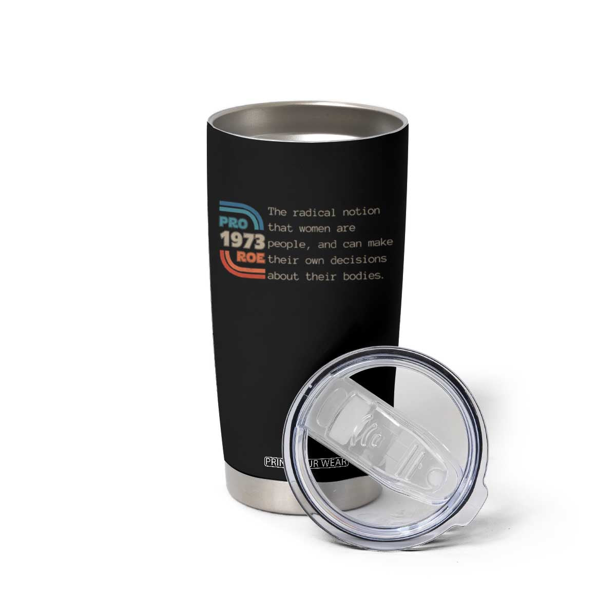 Abortion Pro Roe 1973 Tumbler Cup Can Make Their Own Decisions About Their Bodies TS09 Print Your Wear