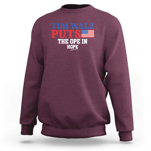 Tim Walz 2024 Sweatshirt Puts The Ope In Hope Kamala Support TS09 Maroon Print Your Wear