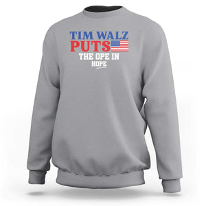 Tim Walz 2024 Sweatshirt Puts The Ope In Hope Kamala Support TS09 Sport Gray Print Your Wear