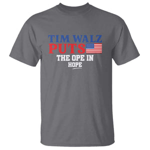 Tim Walz 2024 T Shirt Puts The Ope In Hope Kamala Support TS09 Charcoal Print Your Wear