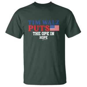 Tim Walz 2024 T Shirt Puts The Ope In Hope Kamala Support TS09 Dark Forest Green Print Your Wear