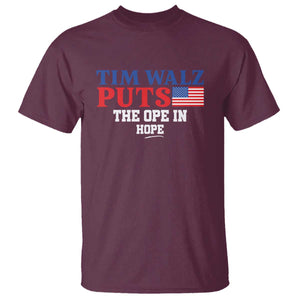 Tim Walz 2024 T Shirt Puts The Ope In Hope Kamala Support TS09 Maroon Print Your Wear