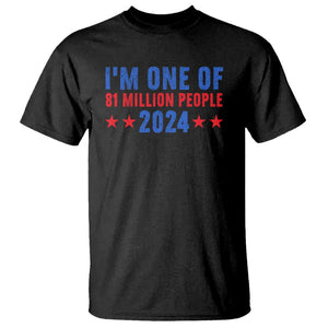 Kamala Support T Shirt I'm One Of 81 Million People Harris President Debate 2024 TS09 Black Print Your Wear