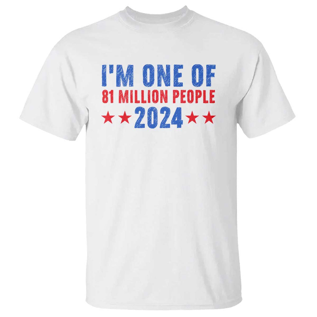 Kamala Support T Shirt I'm One Of 81 Million People Harris President Debate 2024 TS09 White Print Your Wear