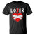 Broken Heart Lover Or Loser Single Day Anti Valentine T Shirt TS09 Black Print Your Wear