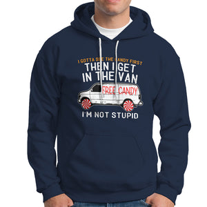 I'm Not Stupid I Gotta See The Candy First Then I Get In The Van Funny Hoodie TS09 Navy Printyourwear