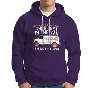 I'm Not Stupid I Gotta See The Candy First Then I Get In The Van Funny Hoodie TS09 Purple Printyourwear