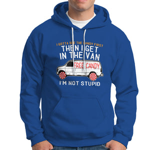 I'm Not Stupid I Gotta See The Candy First Then I Get In The Van Funny Hoodie TS09 Royal Blue Printyourwear