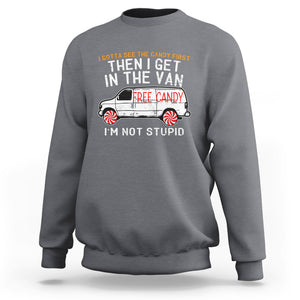 I'm Not Stupid I Gotta See The Candy First Then I Get In The Van Funny Sweatshirt TS09 Charcoal Printyourwear