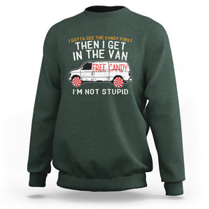 I'm Not Stupid I Gotta See The Candy First Then I Get In The Van Funny Sweatshirt TS09 Dark Forest Green Printyourwear