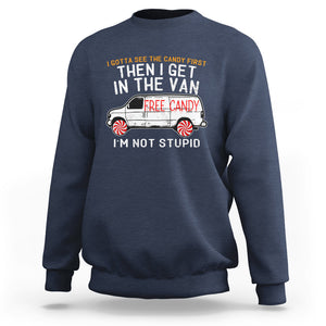 I'm Not Stupid I Gotta See The Candy First Then I Get In The Van Funny Sweatshirt TS09 Navy Printyourwear