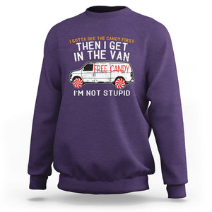 I'm Not Stupid I Gotta See The Candy First Then I Get In The Van Funny Sweatshirt TS09 Purple Printyourwear