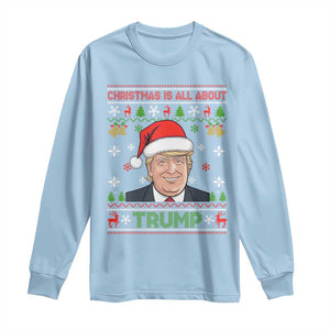 Funny Christmas Is All About Trump Long Sleeve Shirt TS09 Light Blue Print Your Wear