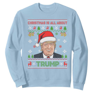 Funny Christmas Is All About Trump Sweatshirt TS09 Light Blue Print Your Wear