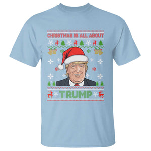 Funny Christmas Is All About Trump T Shirt TS09 Light Blue Print Your Wear