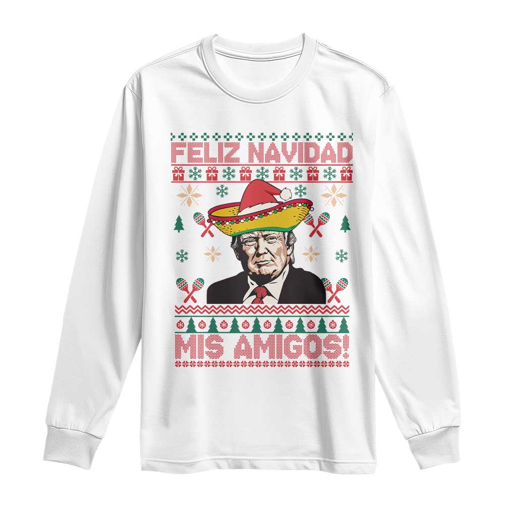 Funny Mexico Christmas Trump Long Sleeve Shirt Feliz Navidad Mis Amigosi Mexican Sombrero Santa TS09 White Print Your Wear