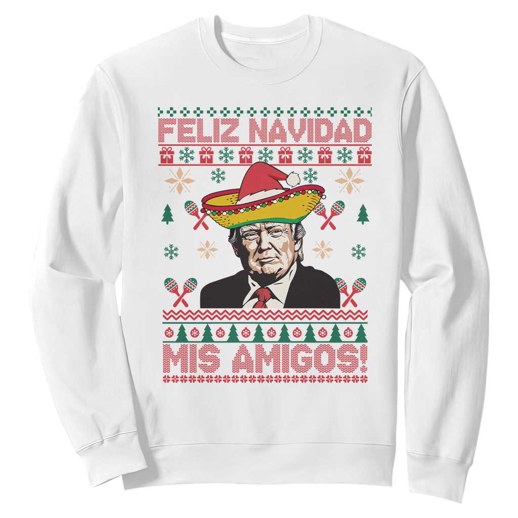 Funny Mexico Christmas Trump Sweatshirt Feliz Navidad Mis Amigosi Mexican Sombrero Santa TS09 White Print Your Wear