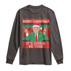 Funny Xmas Trump Long Sleeve Shirt Merry Christmas It's Gonna Be Yuge TS09 Dark Chocolate Print Your Wear