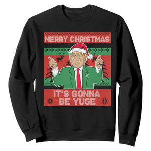 Funny Xmas Trump Sweatshirt Merry Christmas It's Gonna Be Yuge TS09 Black Print Your Wear