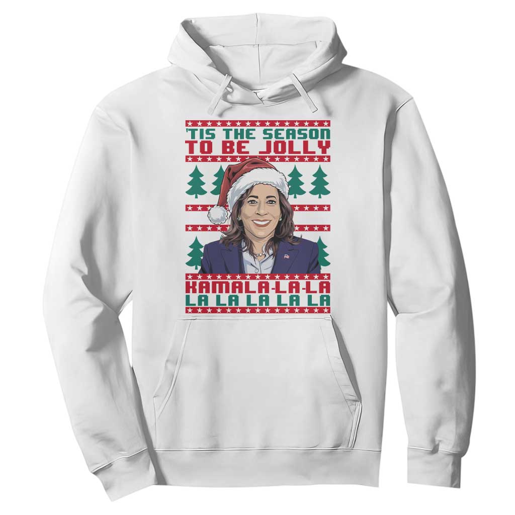 Funny Christmas Kamala Hoodie Tis The Season To Be Jolly Kamala La La TS09 White Print Your Wear