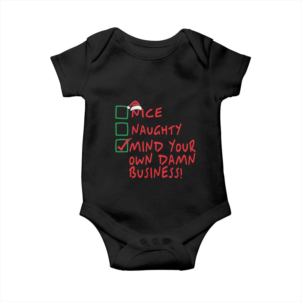 Funny Christmas Baby Onesie Nice Naughty Mind Your Own Damn Business TS09 Black Print Your Wear