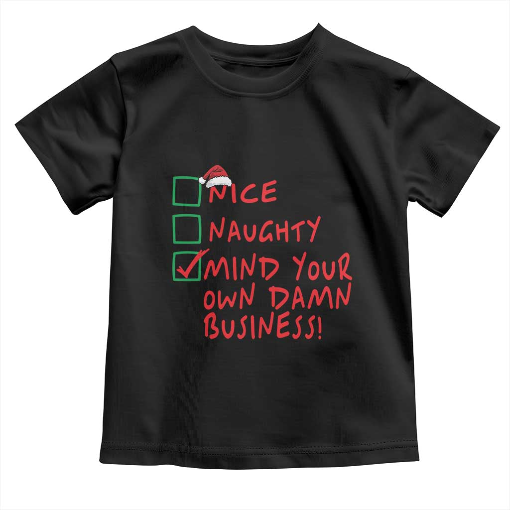 Funny Christmas Baby Shirt Nice Naughty Mind Your Own Damn Business TS09 Black Print Your Wear