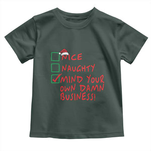 Funny Christmas Baby Shirt Nice Naughty Mind Your Own Damn Business TS09 Dark Forest Green Print Your Wear