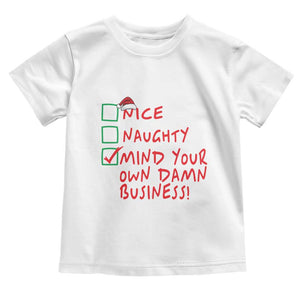 Funny Christmas Baby Shirt Nice Naughty Mind Your Own Damn Business TS09 White Print Your Wear