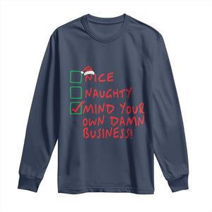 Funny Christmas Long Sleeve Shirt Nice Naughty Mind Your Own Damn Business TS09 Navy Print Your Wear