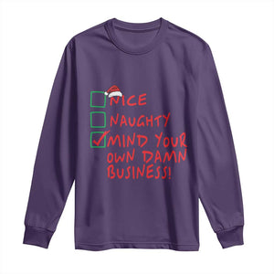 Funny Christmas Long Sleeve Shirt Nice Naughty Mind Your Own Damn Business TS09 Purple Print Your Wear