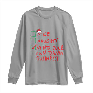 Funny Christmas Long Sleeve Shirt Nice Naughty Mind Your Own Damn Business TS09 Sport Gray Print Your Wear