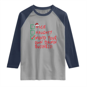 Funny Christmas Raglan Shirt Nice Naughty Mind Your Own Damn Business TS09 Sport Gray Navy Print Your Wear