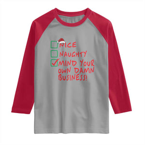 Funny Christmas Raglan Shirt Nice Naughty Mind Your Own Damn Business TS09 Sport Gray Red Print Your Wear