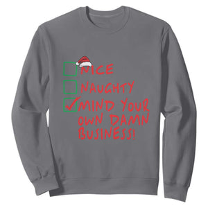 Funny Christmas Sweatshirt Nice Naughty Mind Your Own Damn Business TS09 Charcoal Print Your Wear