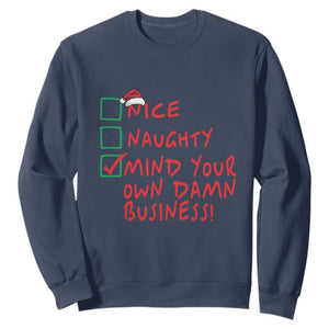 Funny Christmas Sweatshirt Nice Naughty Mind Your Own Damn Business TS09 Navy Print Your Wear