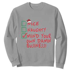 Funny Christmas Sweatshirt Nice Naughty Mind Your Own Damn Business TS09 Sport Gray Print Your Wear