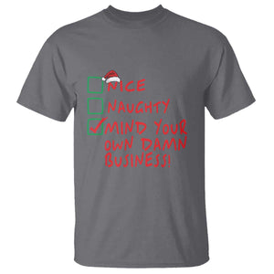 Funny Christmas T Shirt Nice Naughty Mind Your Own Damn Business TS09 Charcoal Print Your Wear