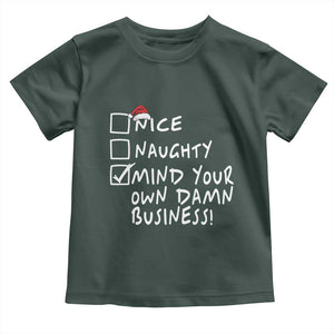 Funny Christmas Baby Shirt Naughty Nice Mind Your Own Damn Business TS09 Dark Forest Green Print Your Wear