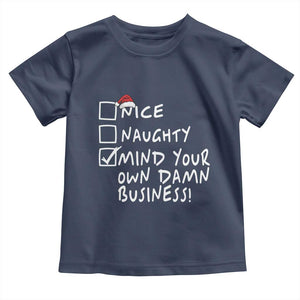 Funny Christmas Baby Shirt Naughty Nice Mind Your Own Damn Business TS09 Navy Print Your Wear