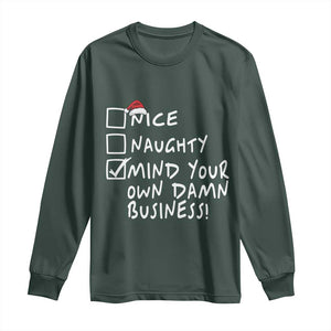 Funny Christmas Long Sleeve Shirt Naughty Nice Mind Your Own Damn Business TS09 Dark Forest Green Print Your Wear