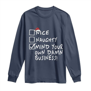 Funny Christmas Long Sleeve Shirt Naughty Nice Mind Your Own Damn Business TS09 Navy Print Your Wear