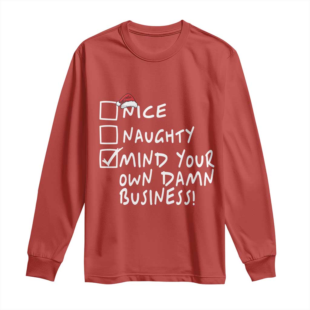 Funny Christmas Long Sleeve Shirt Naughty Nice Mind Your Own Damn Business TS09 Red Print Your Wear