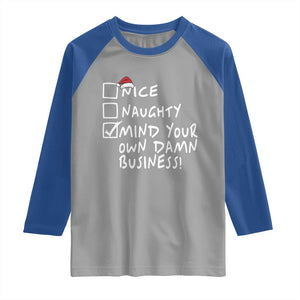 Funny Christmas Raglan Shirt Naughty Nice Mind Your Own Damn Business TS09 Sport Gray Royal Print Your Wear