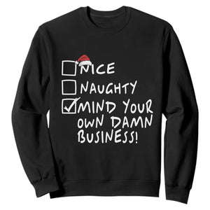 Funny Christmas Sweatshirt Naughty Nice Mind Your Own Damn Business TS09 Black Print Your Wear