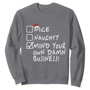 Funny Christmas Sweatshirt Naughty Nice Mind Your Own Damn Business TS09 Charcoal Print Your Wear