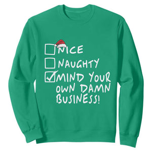 Funny Christmas Sweatshirt Naughty Nice Mind Your Own Damn Business TS09 Irish Green Print Your Wear