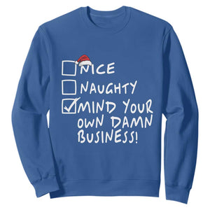 Funny Christmas Sweatshirt Naughty Nice Mind Your Own Damn Business TS09 Royal Blue Print Your Wear