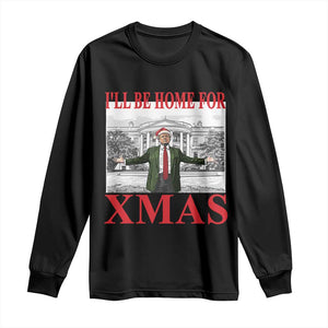 Funny Christmas Trump Long Sleeve Shirt I'll Be Home For Xmas TS09 Black Print Your Wear